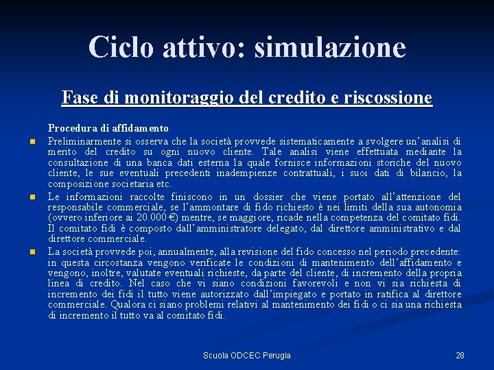 Ciclo attivo: simulazione Fase di monitoraggio del credito e riscossione n n n Procedura