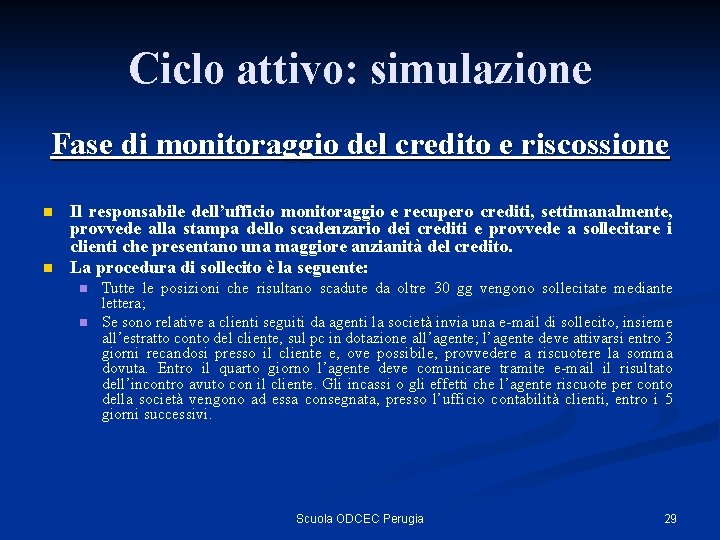 Ciclo attivo: simulazione Fase di monitoraggio del credito e riscossione n n Il responsabile