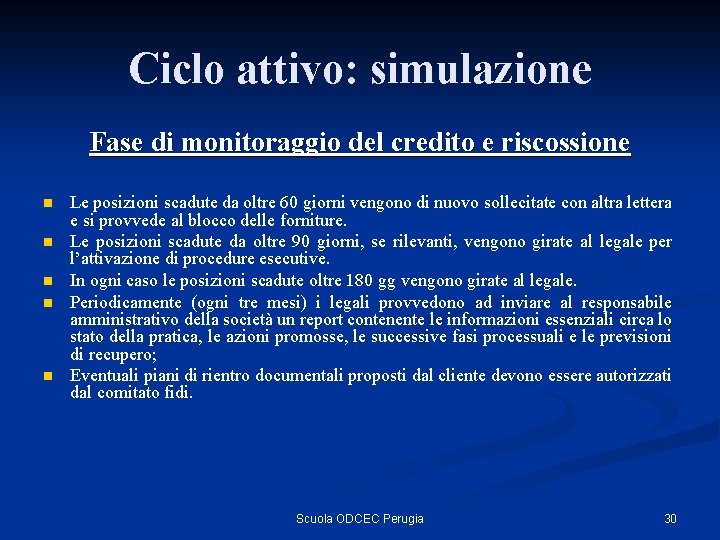 Ciclo attivo: simulazione Fase di monitoraggio del credito e riscossione n n n Le