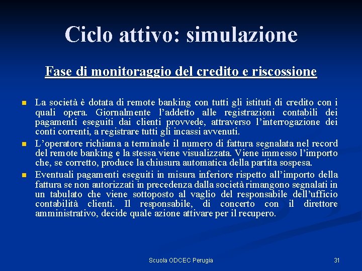 Ciclo attivo: simulazione Fase di monitoraggio del credito e riscossione n n n La