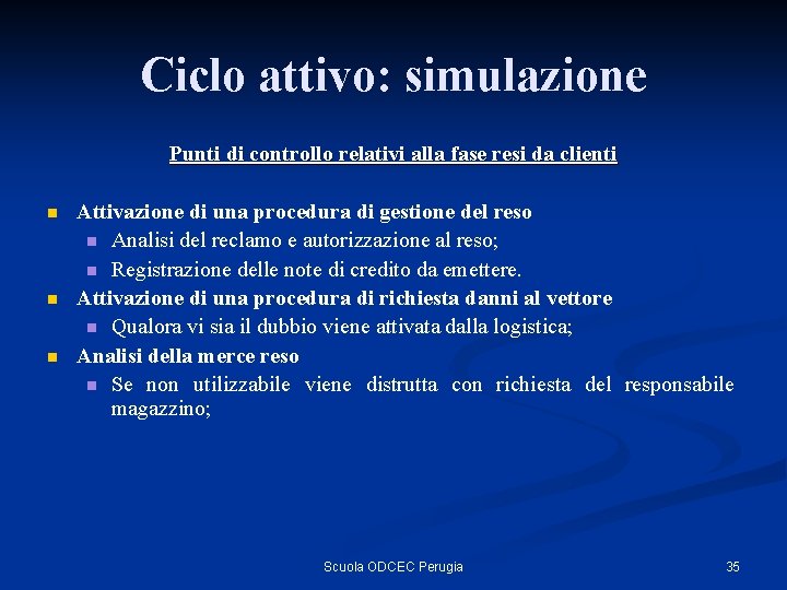 Ciclo attivo: simulazione Punti di controllo relativi alla fase resi da clienti n n