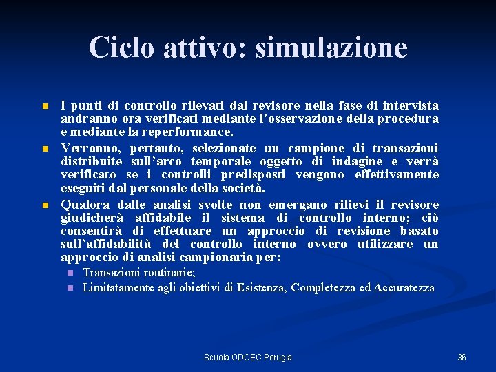 Ciclo attivo: simulazione n n n I punti di controllo rilevati dal revisore nella