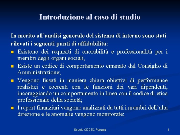 Introduzione al caso di studio In merito all’analisi generale del sistema di interno sono