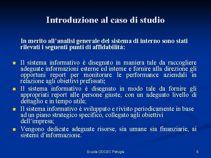 Introduzione al caso di studio In merito all’analisi generale del sistema di interno sono