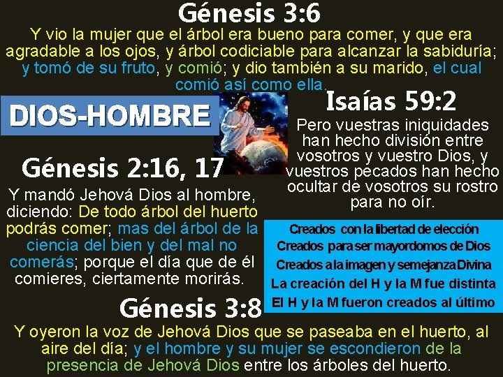 Génesis 3: 6 Y vio la mujer que el árbol era bueno para comer,