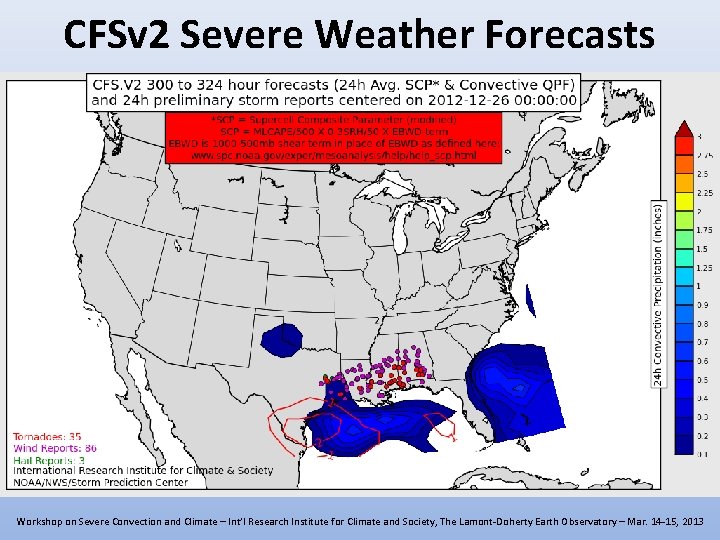 CFSv 2 Severe Weather Forecasts Workshop on Severe Convection and Climate – Int’l Research CFSv 2 Severe Weather Forecasts Workshop on Severe Convection and Climate – Int’l Research