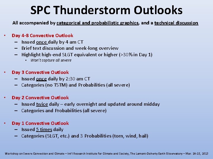 SPC Thunderstorm Outlooks All accompanied by categorical and probabilistic graphics, and a technical discussion SPC Thunderstorm Outlooks All accompanied by categorical and probabilistic graphics, and a technical discussion