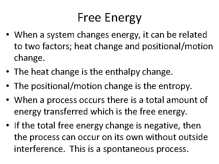 Free Energy • When a system changes energy, it can be related to two