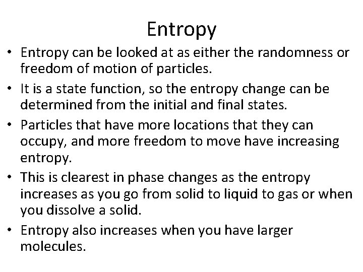 Entropy • Entropy can be looked at as either the randomness or freedom of