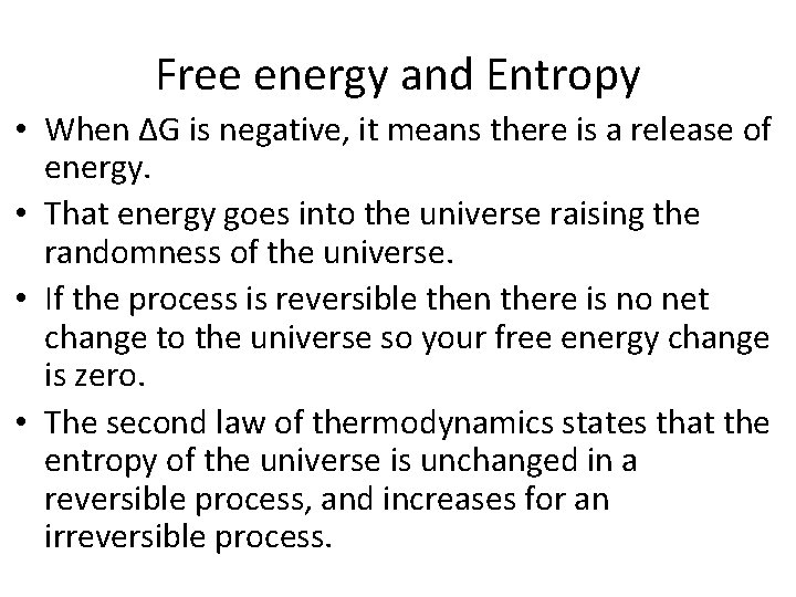 Free energy and Entropy • When ∆G is negative, it means there is a