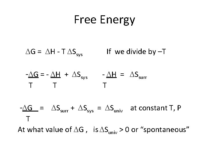 Free Energy G = H - T Ssys - G = - H +