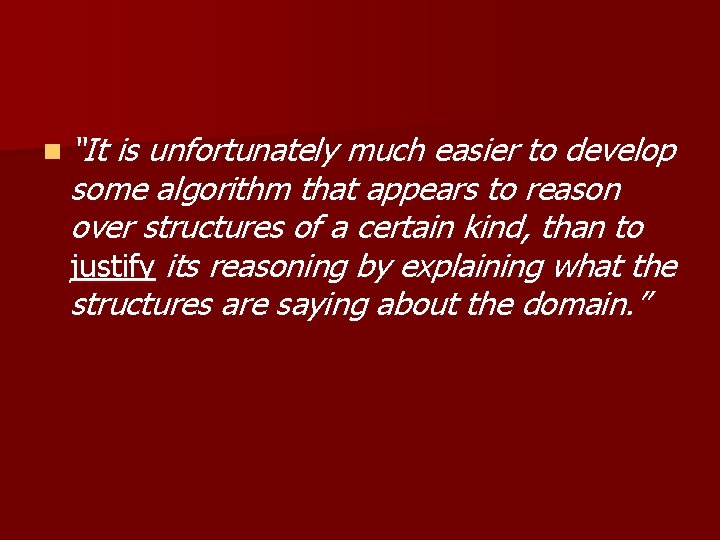 n “It is unfortunately much easier to develop some algorithm that appears to reason