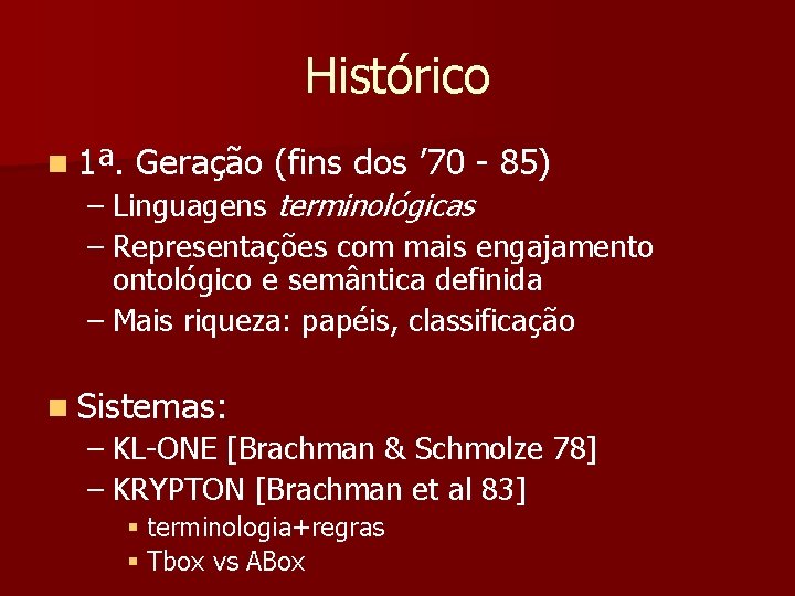 Histórico n 1ª. Geração (fins dos ’ 70 - 85) – Linguagens terminológicas –