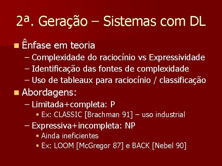 2ª. Geração – Sistemas com DL n Ênfase em teoria – Complexidade do raciocínio