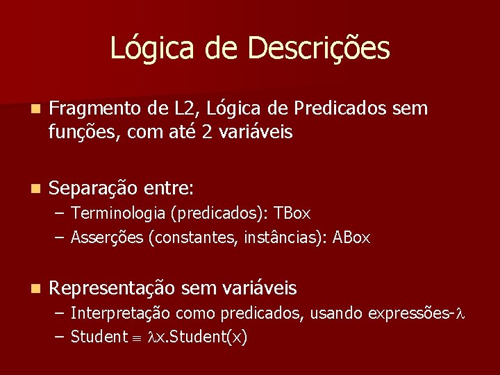 Lógica de Descrições n Fragmento de L 2, Lógica de Predicados sem funções, com