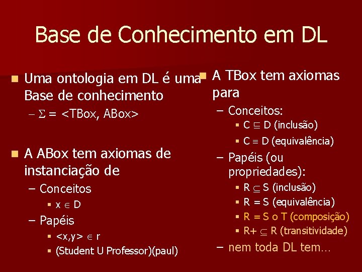 Base de Conhecimento em DL n Uma ontologia em DL é uman A TBox