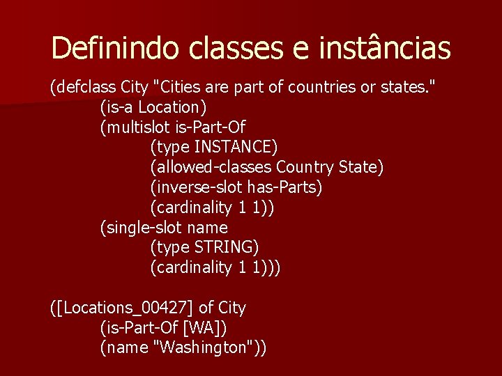 Definindo classes e instâncias (defclass City "Cities are part of countries or states. "