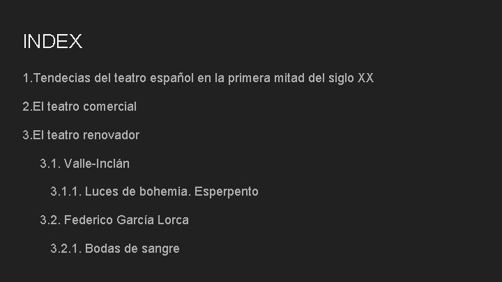 INDEX 1. Tendecias del teatro español en la primera mitad del siglo XX 2.