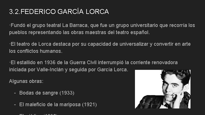 3. 2. FEDERICO GARCÍA LORCA ·Fundó el grupo teatral La Barraca, que fue un