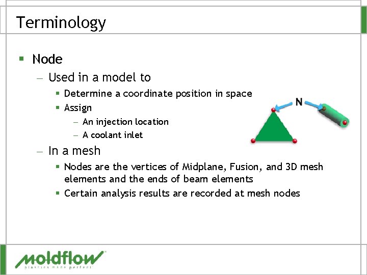 Terminology § Node – Used in a model to § Determine a coordinate position