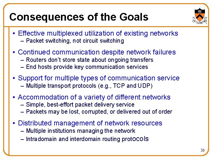 Consequences of the Goals • Effective multiplexed utilization of existing networks – Packet switching,