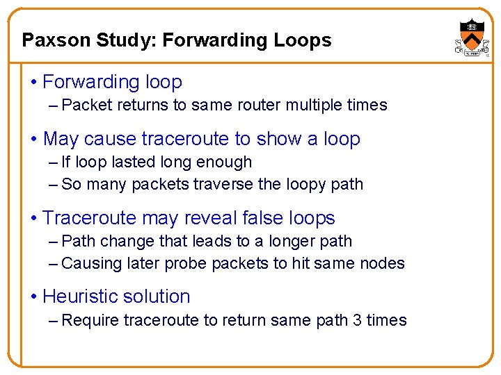 Paxson Study: Forwarding Loops • Forwarding loop – Packet returns to same router multiple