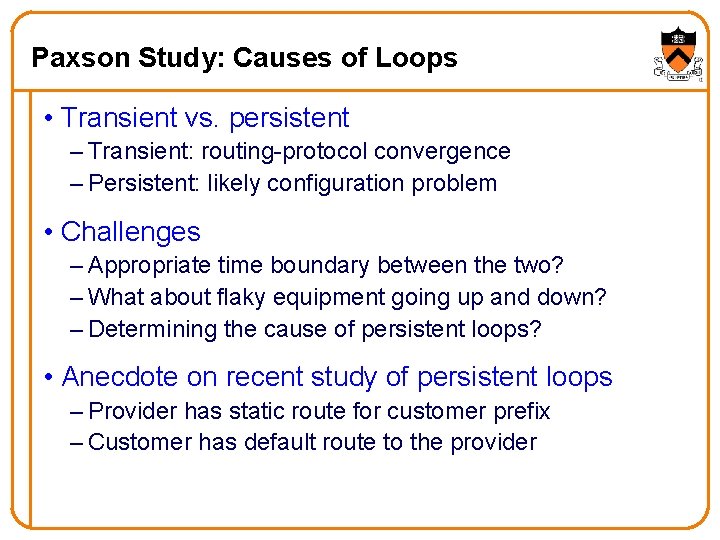 Paxson Study: Causes of Loops • Transient vs. persistent – Transient: routing-protocol convergence –