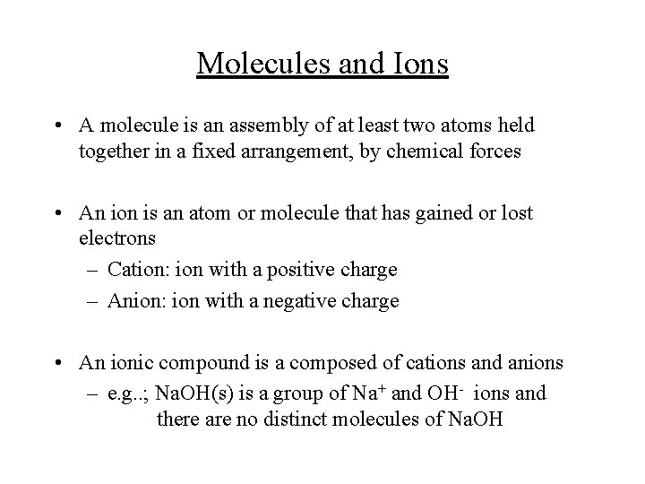Molecules and Ions • A molecule is an assembly of at least two atoms