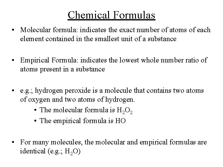 Chemical Formulas • Molecular formula: indicates the exact number of atoms of each element