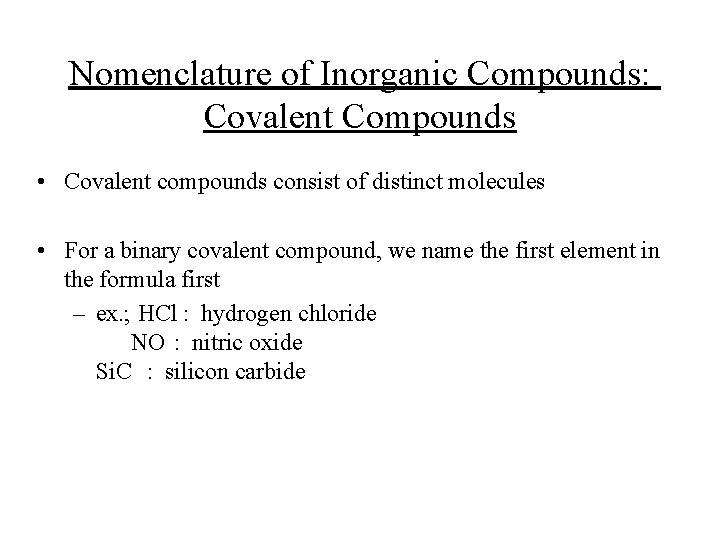 Nomenclature of Inorganic Compounds: Covalent Compounds • Covalent compounds consist of distinct molecules •