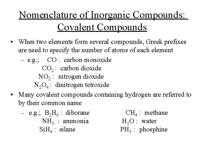 Nomenclature of Inorganic Compounds: Covalent Compounds • When two elements form several compounds, Greek