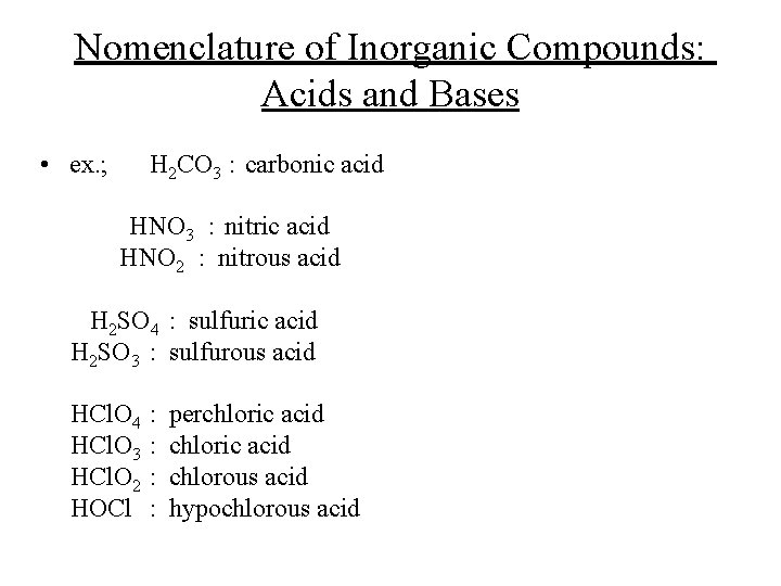 Nomenclature of Inorganic Compounds: Acids and Bases • ex. ; H 2 CO 3