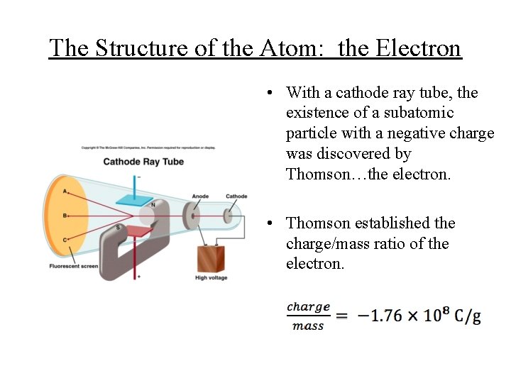 The Structure of the Atom: the Electron • With a cathode ray tube, the