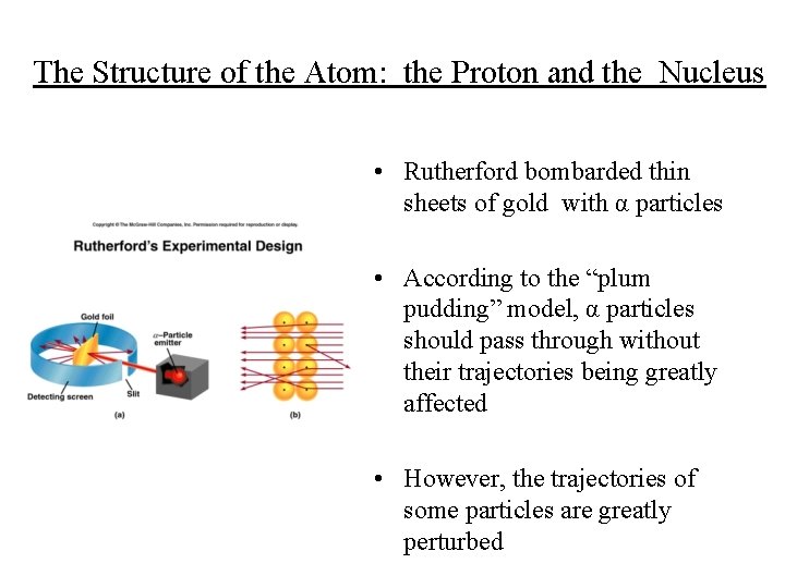 The Structure of the Atom: the Proton and the Nucleus • Rutherford bombarded thin