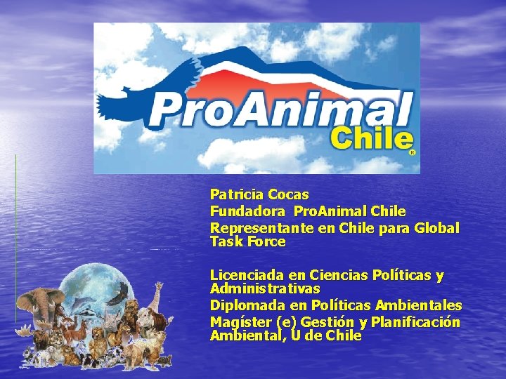 Patricia Cocas Fundadora Pro. Animal Chile Representante en Chile para Global Task Force Licenciada