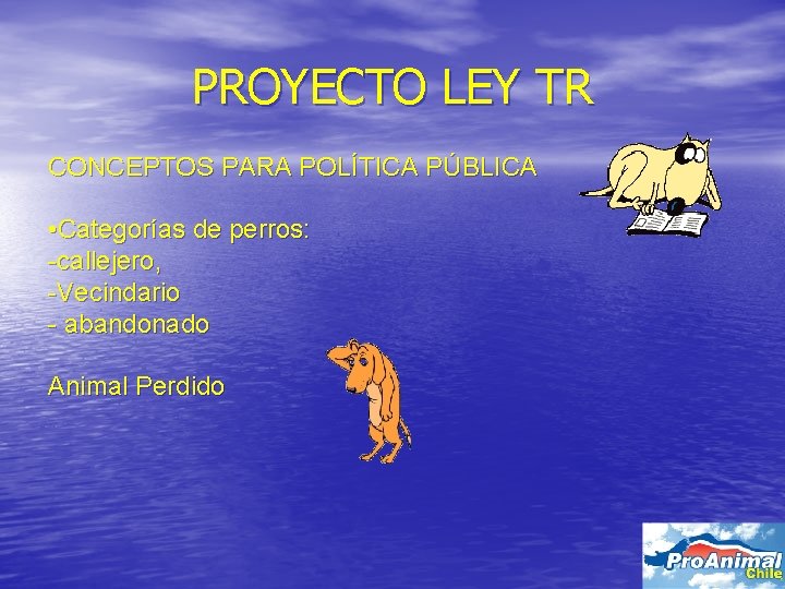 PROYECTO LEY TR CONCEPTOS PARA POLÍTICA PÚBLICA • Categorías de perros: -callejero, -Vecindario -