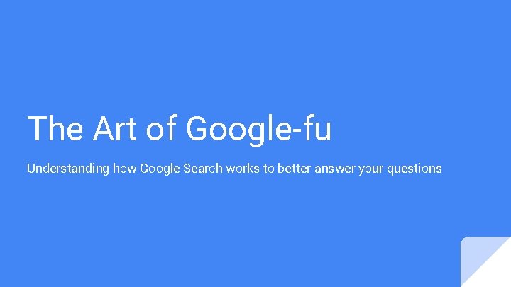 The Art of Googlefu Understanding how Google Search