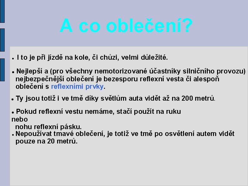 A co oblečení? I to je při jízdě na kole, či chůzi, velmi důležité.