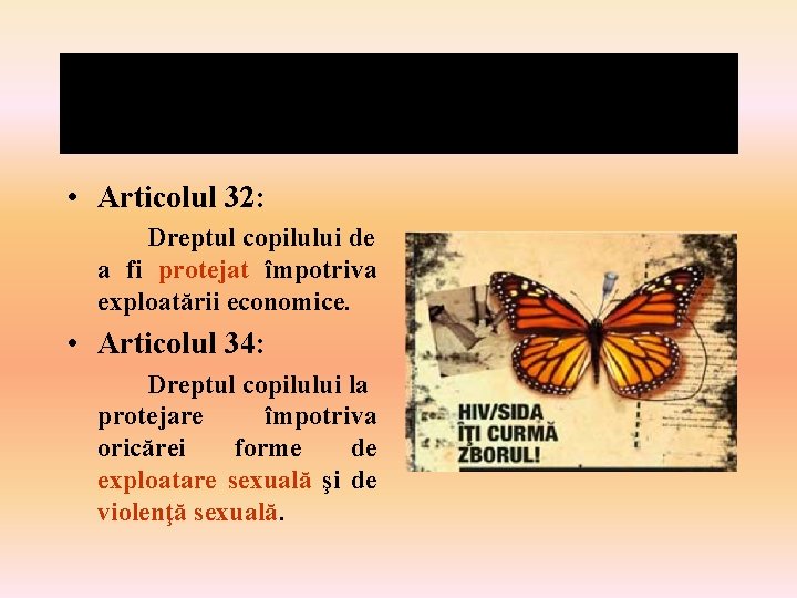  • Articolul 32: Dreptul copilului de a fi protejat împotriva exploatării economice. •