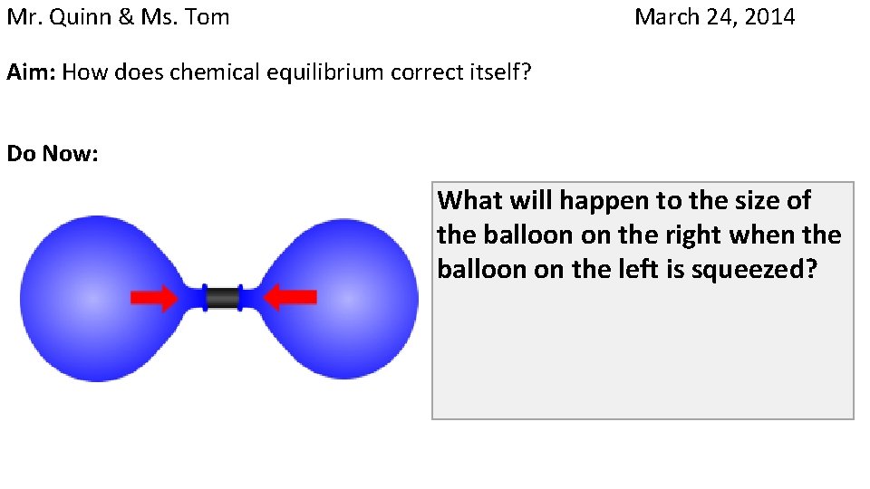 Mr. Quinn & Ms. Tom March 24, 2014 Aim: How does chemical equilibrium correct
