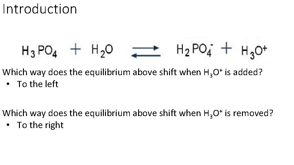 Introduction Which way does the equilibrium above shift when H 3 O+ is added?