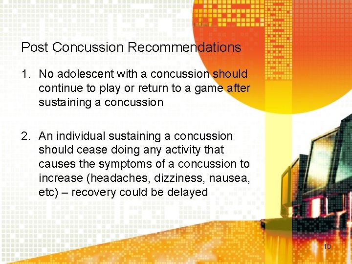 Post Concussion Recommendations 1. No adolescent with a concussion should continue to play or