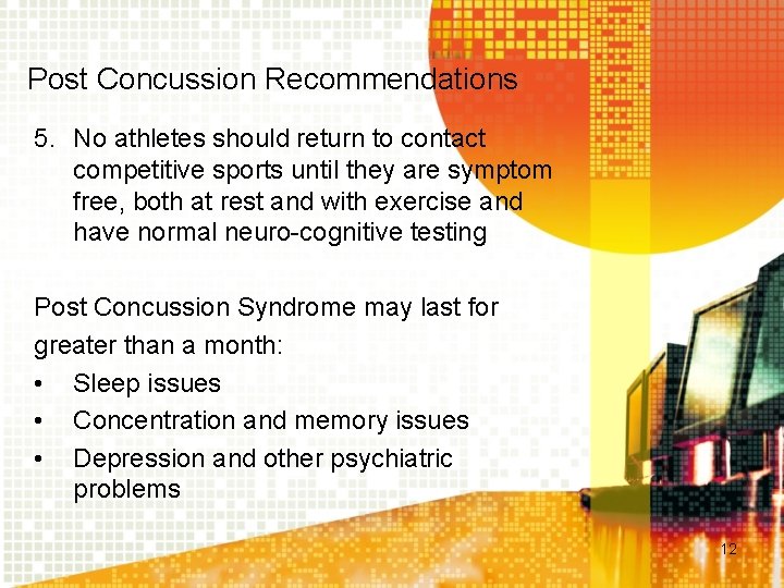Post Concussion Recommendations 5. No athletes should return to contact competitive sports until they