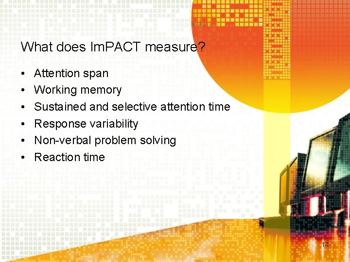 What does Im. PACT measure? • • • Attention span Working memory Sustained and