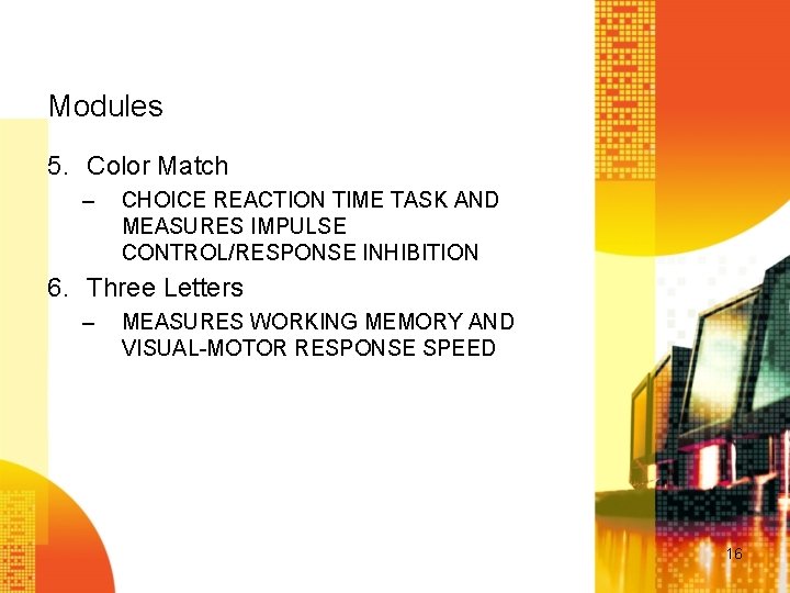 Modules 5. Color Match – CHOICE REACTION TIME TASK AND MEASURES IMPULSE CONTROL/RESPONSE INHIBITION