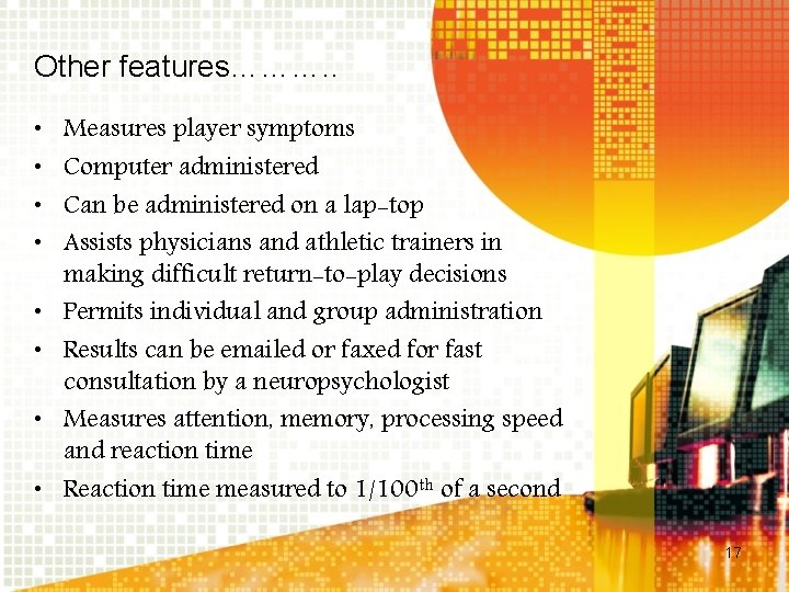 Other features………. . • • Measures player symptoms Computer administered Can be administered on