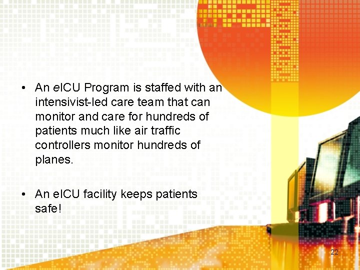  • An e. ICU Program is staffed with an intensivist-led care team that