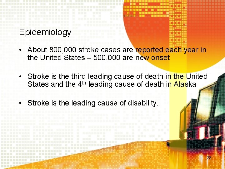 Epidemiology • About 800, 000 stroke cases are reported each year in the United