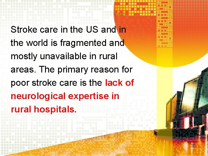 Stroke care in the US and in the world is fragmented and mostly unavailable