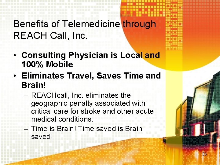 Benefits of Telemedicine through REACH Call, Inc. • Consulting Physician is Local and 100%